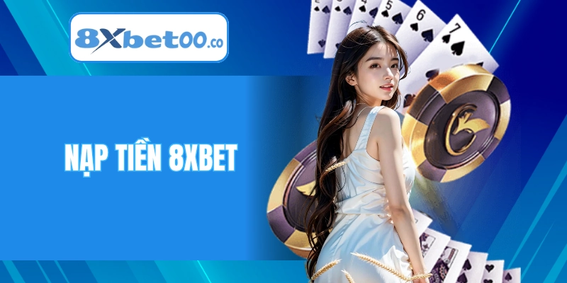 Nạp Tiền 8XBET